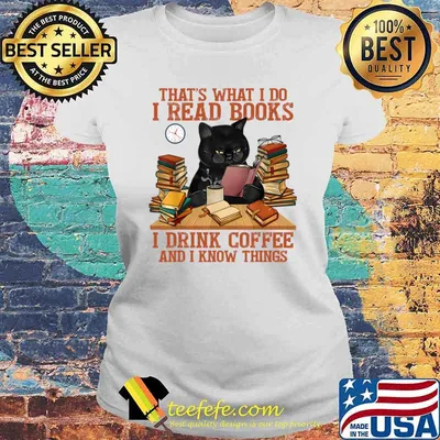 That’s What I Do Read Book Drink Coffee And Know Things Cats T-Shirt