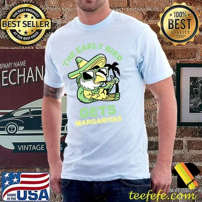 The Early Bird Gets Margaritas Summer T-Shirt