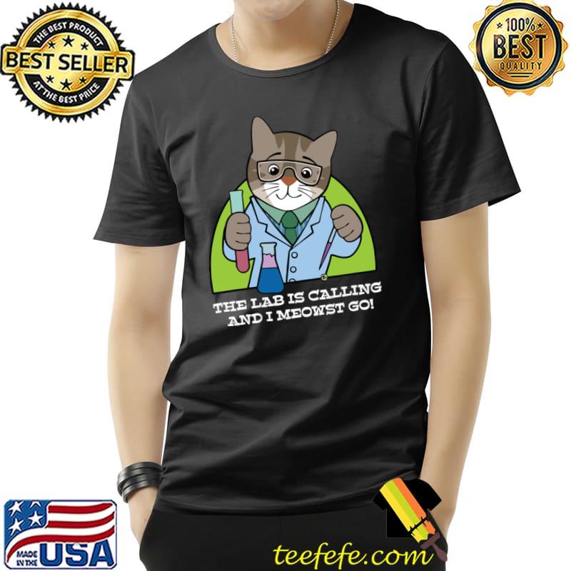 The Lab Is Calling And I Meowst Go! Lab Week Chemistry Cat T-Shirt