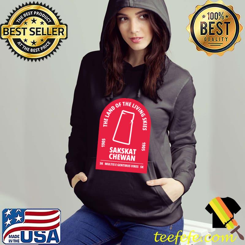 The Land Of Living Skies Saskatchewan Canada Province T-Shirt Hoodie The Land Of Living Skies Saskatchewan Canada Province T-Shirt Hoodie