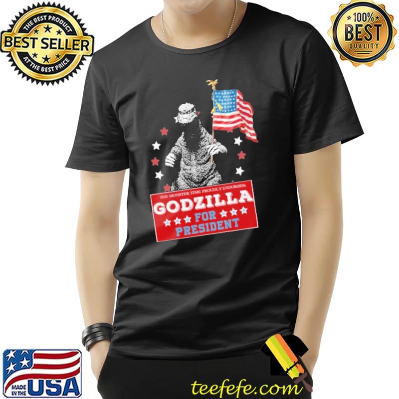 The monster time proudly Godzilla for president star s Unisex The monster time proudly Godzilla for president star s Unisex
