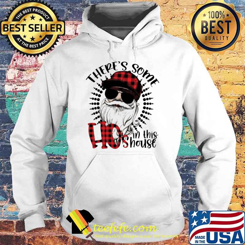 There's Some Hos In This House Santa Claus Christmas T-Shirt Hoodie There's Some Hos In This House Santa Claus Christmas T-Shirt Hoodie
