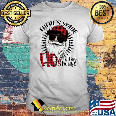 There's Some Hos In This House Santa Claus Christmas T-Shirt