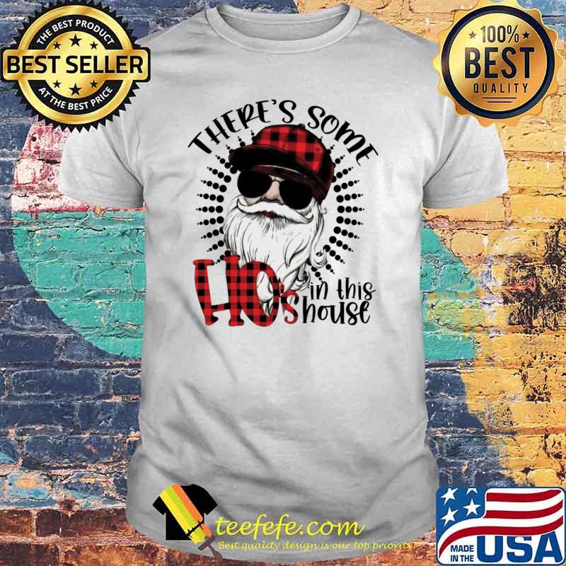 There's Some Hos In This House Santa Claus Christmas T-Shirt