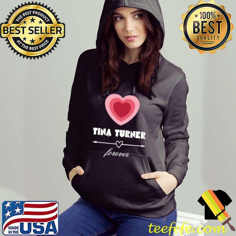 Tina Turner remembrance forever heart T-Shirt Hoodie Tina Turner remembrance forever heart T-Shirt Hoodie