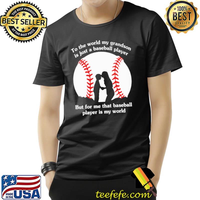 To the world my grandson baseball player mother shirt