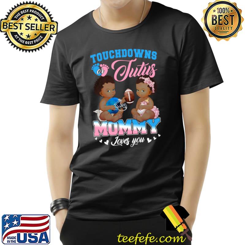 Touchdowns or Tutus Mommy Loves You Gender Reveal Hearts T-Shirt