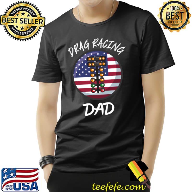 Traftlight American Flag Drag Racing Dad T-Shirt