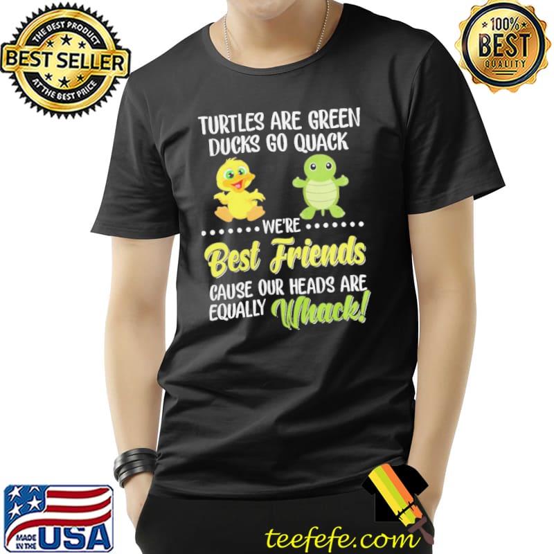 Turtles Are Green Ducks Go Quack Best Friends s Unisex Turtles Are Green Ducks Go Quack Best Friends s Unisex