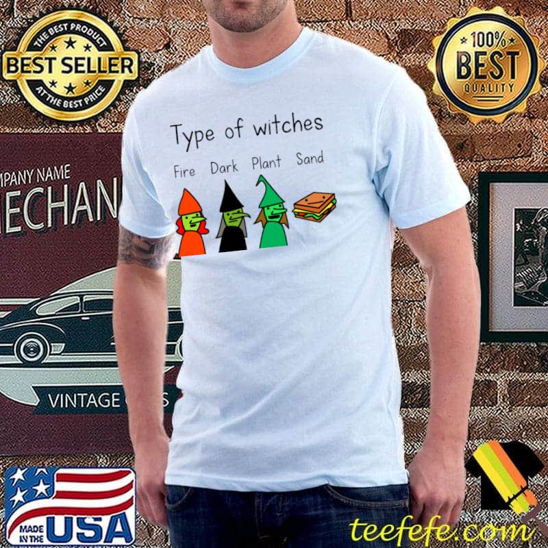 Type of witches fire dark plant sand sandwich hungry hag T-Shirt