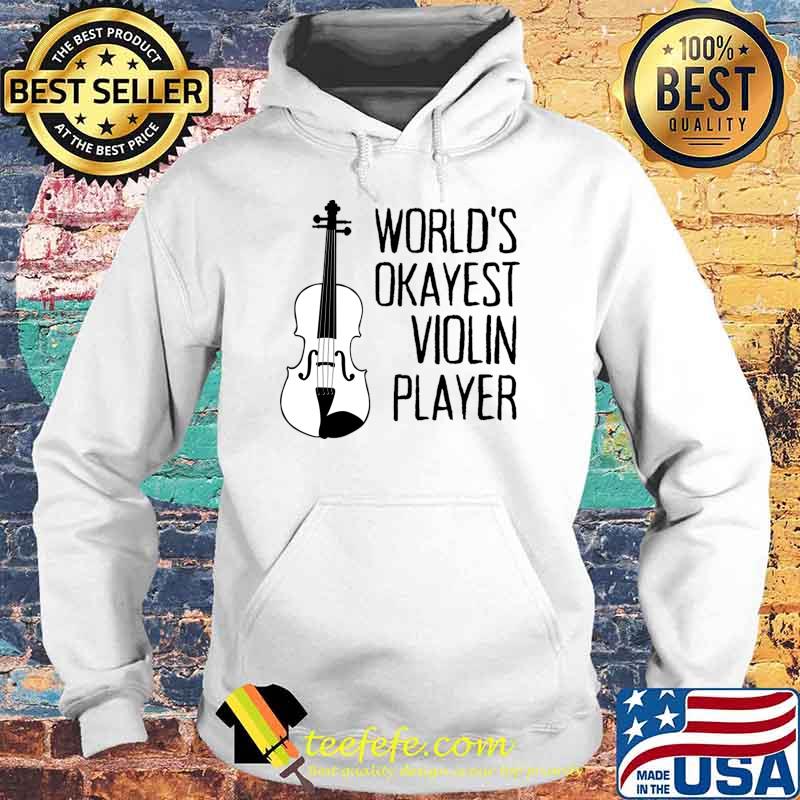Violin Player World's Okayest Violin Player T-Shirt Hoodie Violin Player World's Okayest Violin Player T-Shirt Hoodie