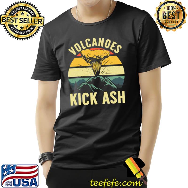 Volcanoes Kick Ash Volcanic Ash Volcano Lover Vintage T-Shirt Volcanoes Kick Ash Volcanic Ash Volcano Lover Vintage T-Shirt
