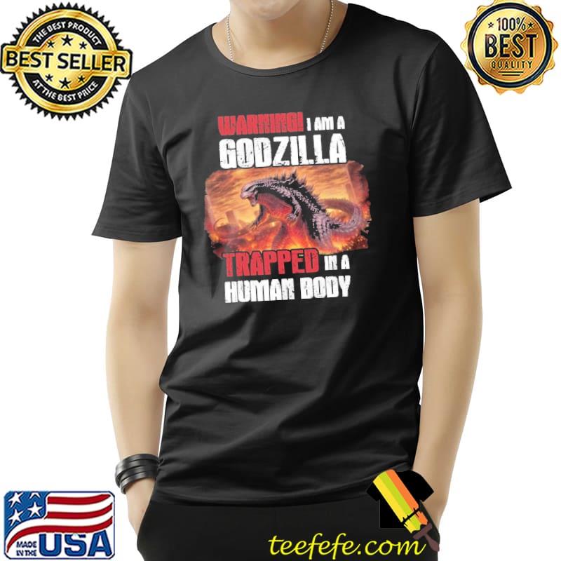 Warning i am a Godzilla trapped human body shirt