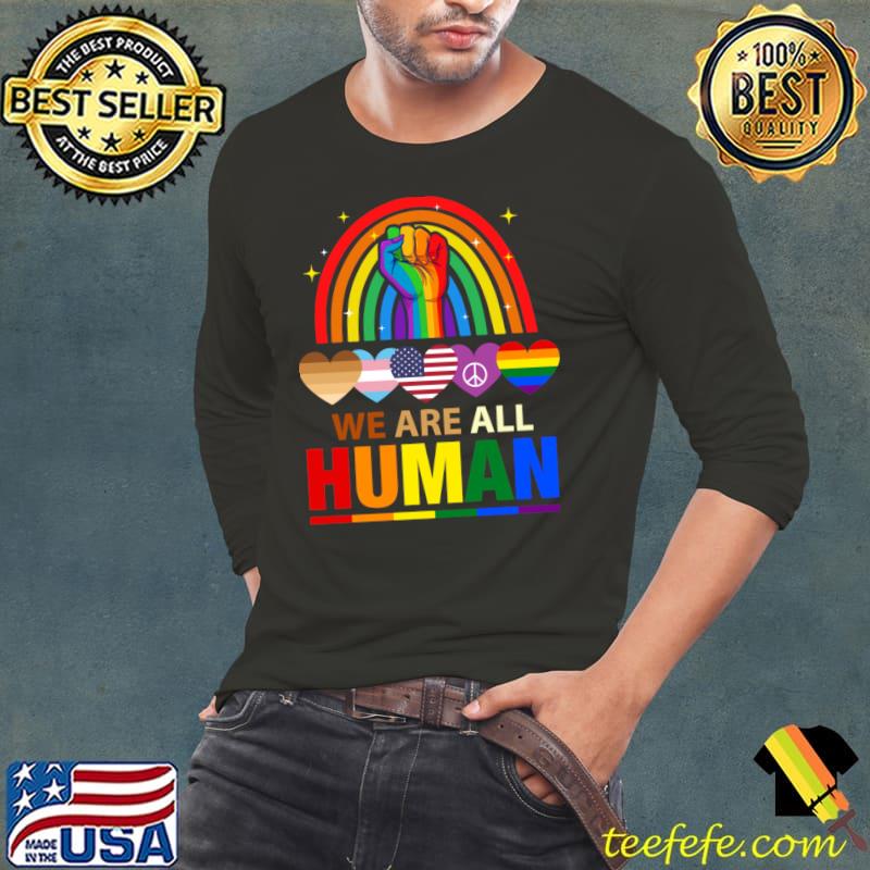We Are All Human Pride Ally Lgbt Rainbow Flags Hearts Month T-Shirt Long Sleeve Tee We Are All Human Pride Ally Lgbt Rainbow Flags Hearts Month T-Shirt Long Sleeve Tee