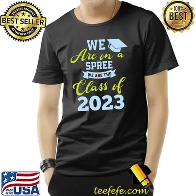 We are on a spree we are the class of 2023 T-Shirt