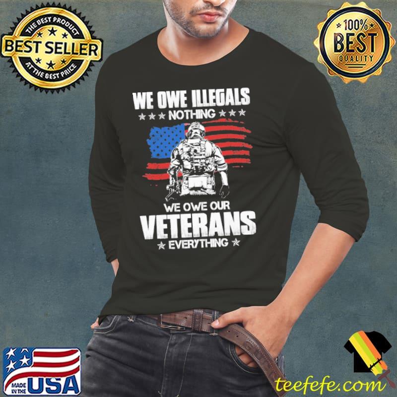 We Owe Our Veterans Everything American Flag Stars s Long Sleeve Tee We Owe Our Veterans Everything American Flag Stars s Long Sleeve Tee