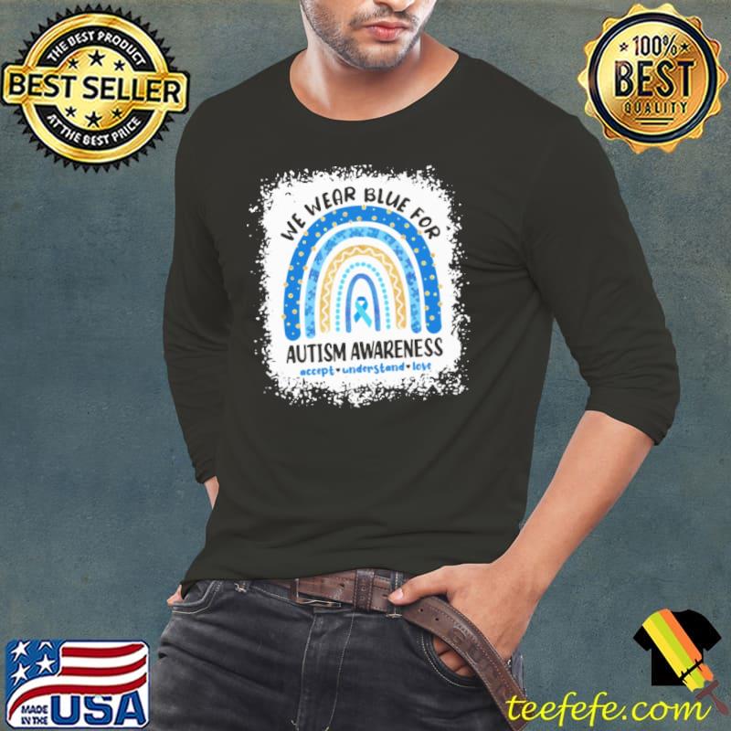 We Wear Blue For Autism Awareness Rainbow s Long Sleeve Tee We Wear Blue For Autism Awareness Rainbow s Long Sleeve Tee