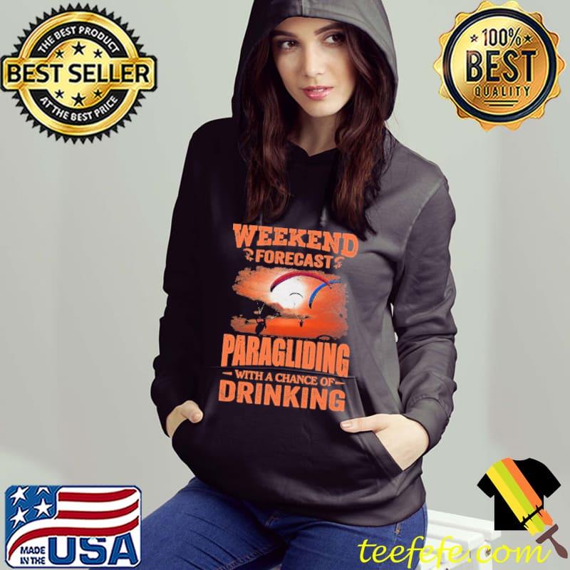 Weekend forecast paragliding drinking s Hoodie Weekend forecast paragliding drinking s Hoodie
