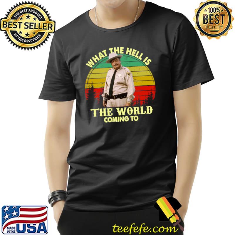 What The Hell Is The World Coming To Vintage T-Shirt Unisex What The Hell Is The World Coming To Vintage T-Shirt Unisex