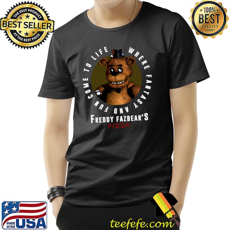 Where fantasy and fun come to life freddy fazbear's pizza bear T-Shirt Where fantasy and fun come to life freddy fazbear's pizza bear T-Shirt