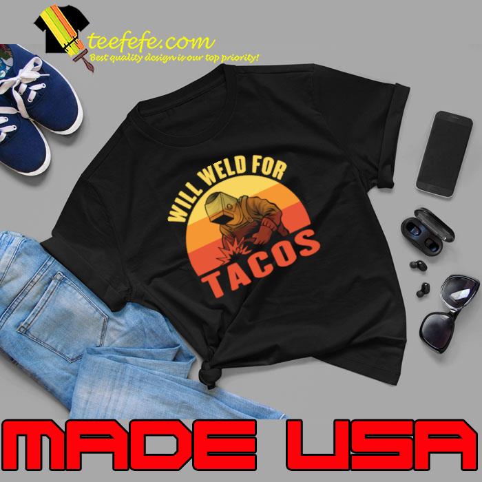 Will weld for tacos vintage sunset T-Shirt Unisex Will weld for tacos vintage sunset T-Shirt Unisex