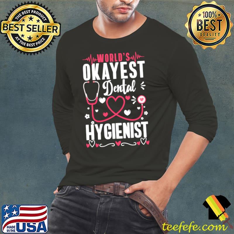 World's Okayest Dental Hygienist Dentist Appreciation Dentistry T-Shirt Long Sleeve Tee World's Okayest Dental Hygienist Dentist Appreciation Dentistry T-Shirt Long Sleeve Tee