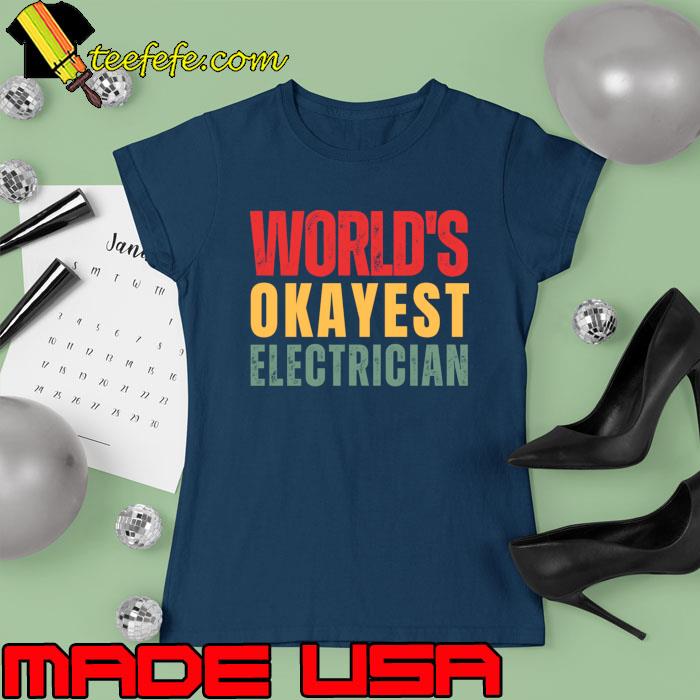 World's Okayest Electrician Retro T-Shirt Ladies tee World's Okayest Electrician Retro T-Shirt Ladies tee