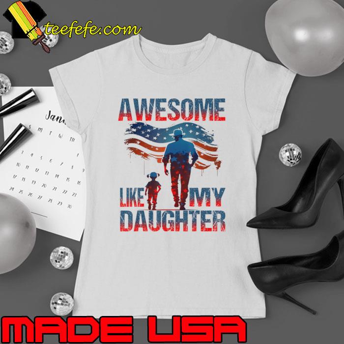 4th of July Awesome Like My Daughter American Flag Father's Day T-Shirt