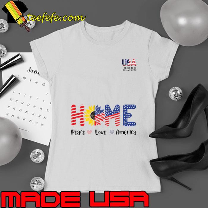 4th of July Proud Be An American Hope Peace Love America Sunflower Independence Day T-Shirt Ladies tee 4th of July Proud Be An American Hope Peace Love America Sunflower Independence Day T-Shirt Ladies tee