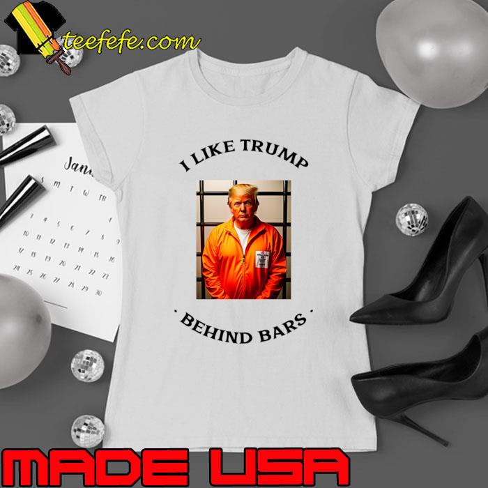 Awesome i Like Trump Behind Bars T-Shirt Ladies tee Awesome i Like Trump Behind Bars T-Shirt Ladies tee