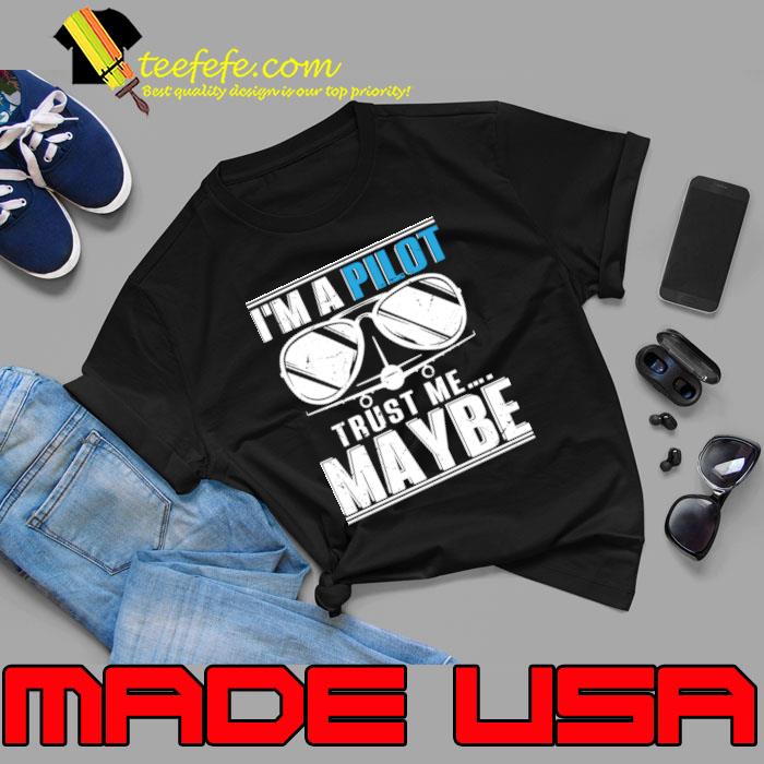 Awesome i'm a Pilot Trust Me...Maybe Sunglasses T-Shirt Unisex Awesome i'm a Pilot Trust Me...Maybe Sunglasses T-Shirt Unisex