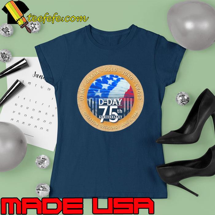 Awesome wWII D-Day 75th Anniversary Patriotic Flag s Ladies tee Awesome wWII D-Day 75th Anniversary Patriotic Flag s Ladies tee