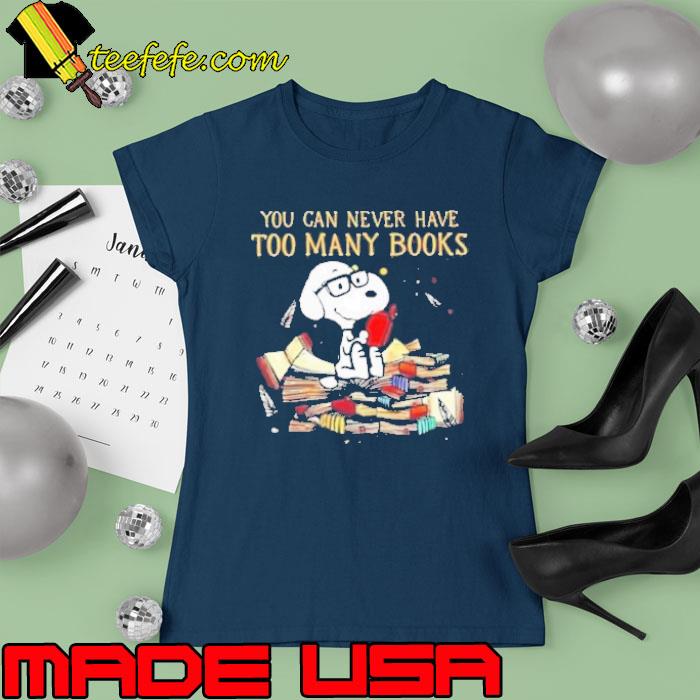 Awesome you Can Never Have Too Many Book Snoopy Peanuts Shirt Ladies tee Awesome you Can Never Have Too Many Book Snoopy Peanuts Shirt Ladies tee