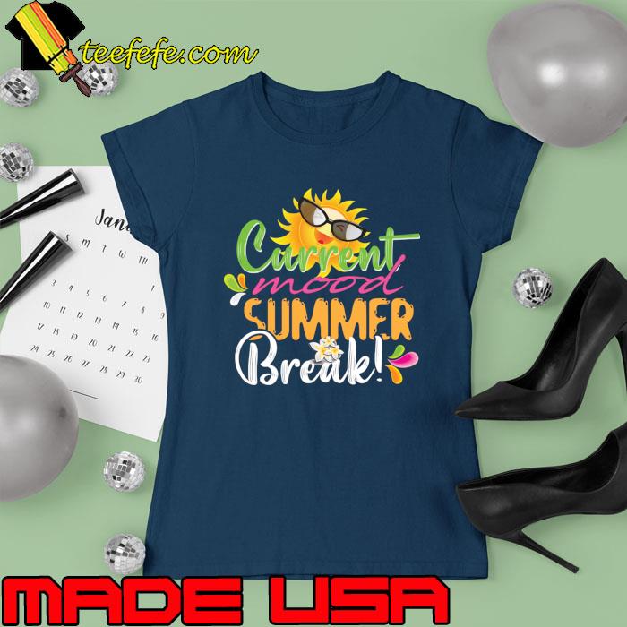 Best current Mood Summer Break! Summer Vibes Beach T-Shirt Ladies tee Best current Mood Summer Break! Summer Vibes Beach T-Shirt Ladies tee