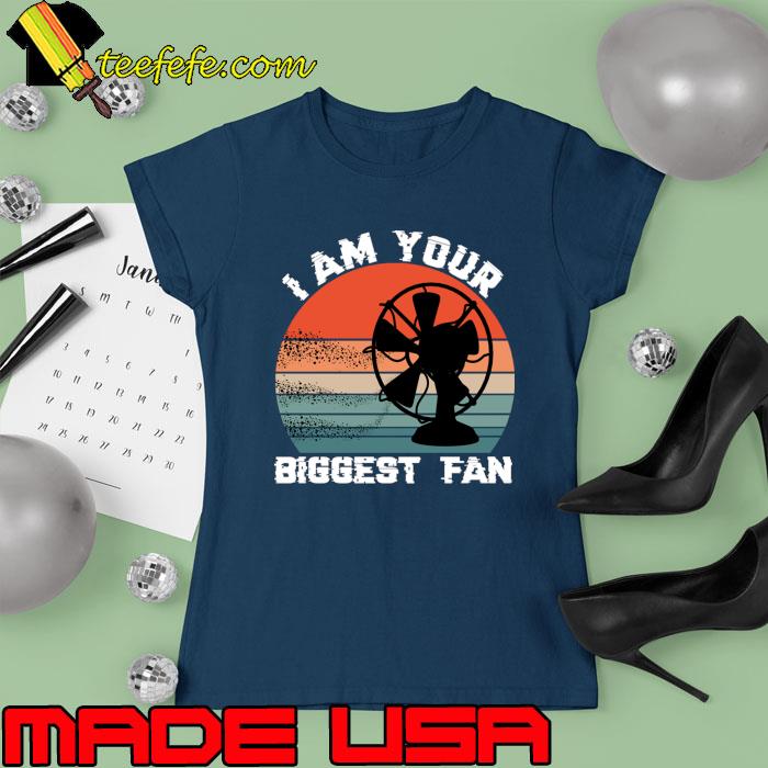 Best i Am Your Biggest Fan Vintage T-Shirt Ladies tee Best i Am Your Biggest Fan Vintage T-Shirt Ladies tee