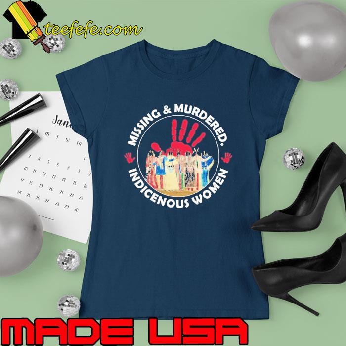 Best native Americans Missing Murdered Indigenous women s Ladies tee Best native Americans Missing Murdered Indigenous women s Ladies tee