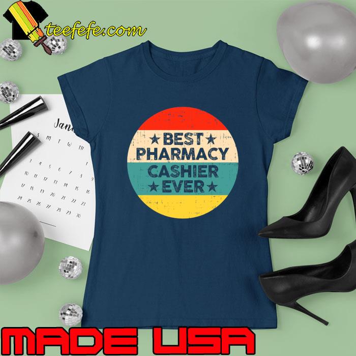 Best Pharmacy Cashier Ever Satrs Retro Pharmacist Pharmacy T-Shirt Ladies tee Best Pharmacy Cashier Ever Satrs Retro Pharmacist Pharmacy T-Shirt Ladies tee