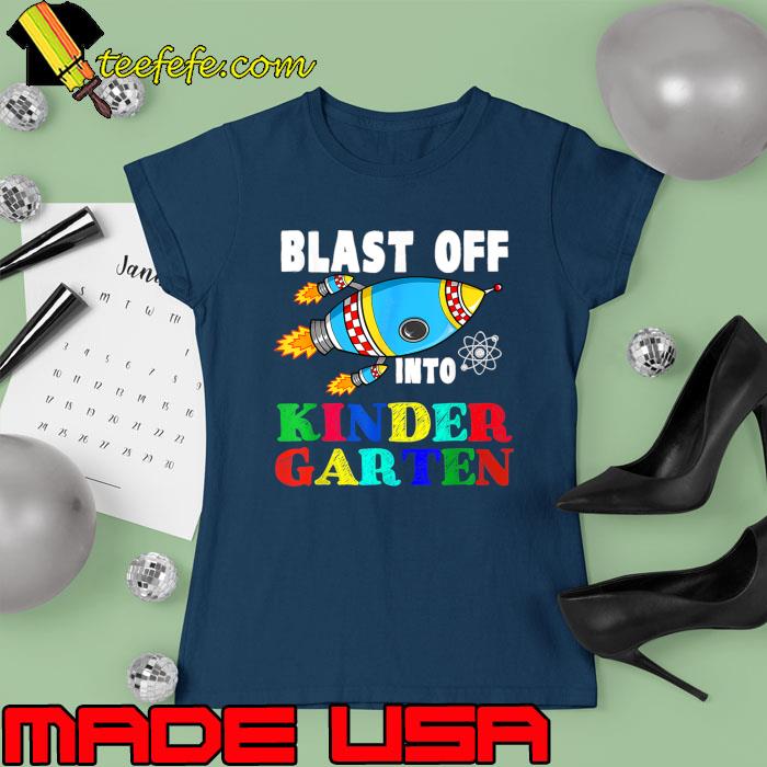 Blast Off Into Kindergarten Rocket Back To School T-Shirt Ladies tee Blast Off Into Kindergarten Rocket Back To School T-Shirt Ladies tee