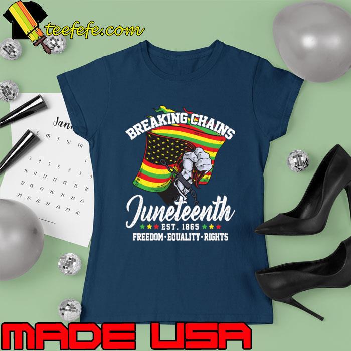 Breaking Chains Established 1865 Juneteenth Black History Flag T-Shirt Ladies tee Breaking Chains Established 1865 Juneteenth Black History Flag T-Shirt Ladies tee