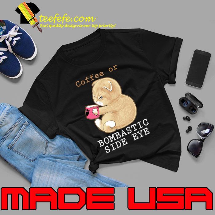 Coffee or bombastic side eye cat T-Shirt