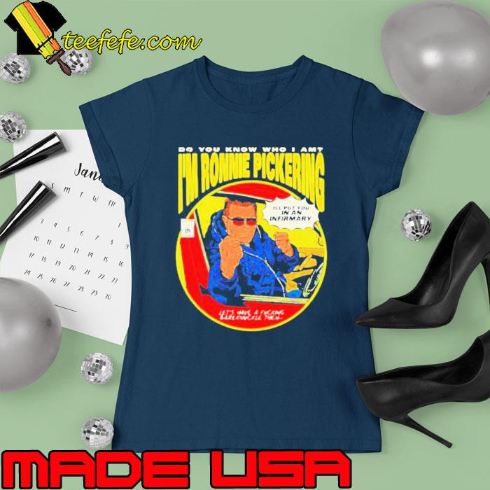 Do you know who I am I’m Ronnie Pickering s Ladies tee Do you know who I am I’m Ronnie Pickering s Ladies tee