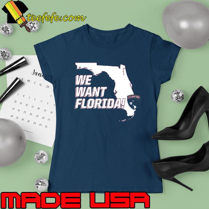 Florida Panthers We Want Florida Shirt Ladies tee Florida Panthers We Want Florida Shirt Ladies tee