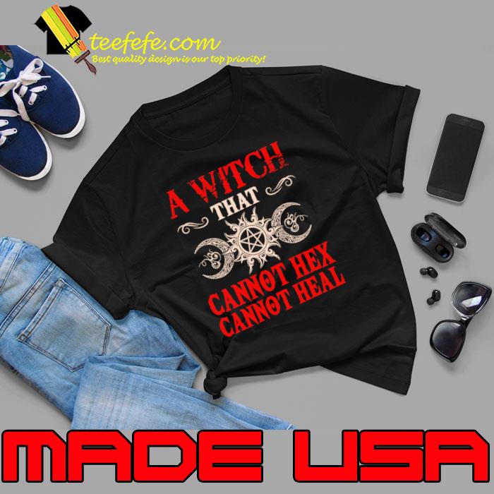Funny a witch that cannot hex cannot heal moon star shirt