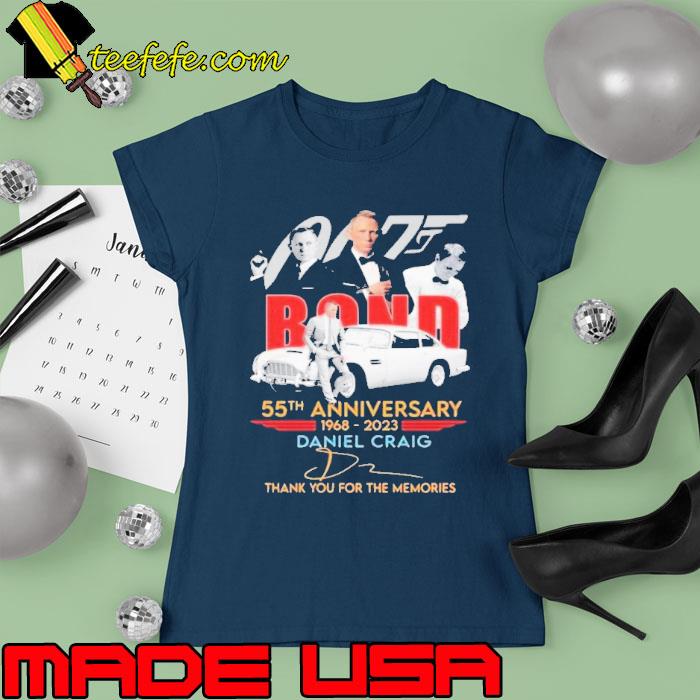Funny bond 55th anniversary 1968 2023 Daniel Craig thank you for the memories signature s Ladies tee Funny bond 55th anniversary 1968 2023 Daniel Craig thank you for the memories signature s Ladies tee