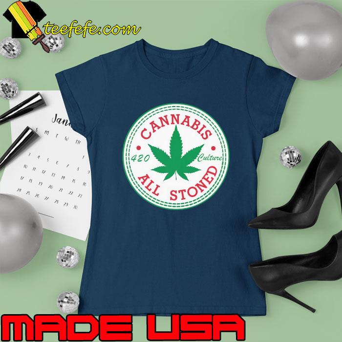 Funny cannabis all stoned 420 culture s Ladies tee Funny cannabis all stoned 420 culture s Ladies tee