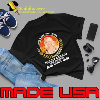 Funny just a girl who loves Kaley Cuoco best actress 2023 shirt
