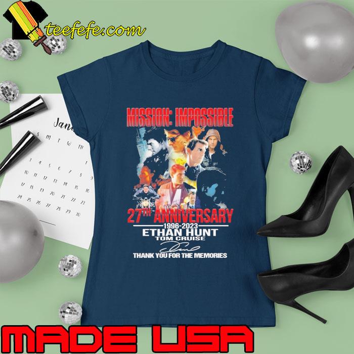Funny mission impossible 27th anniversary 1996 2023 Ethan Hunt Tom Cruise thank you for the memories signature s Ladies tee Funny mission impossible 27th anniversary 1996 2023 Ethan Hunt Tom Cruise thank you for the memories signature s Ladies tee