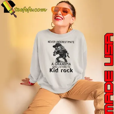 Funny never underestimate a grandma who listens to Kid rock shirt