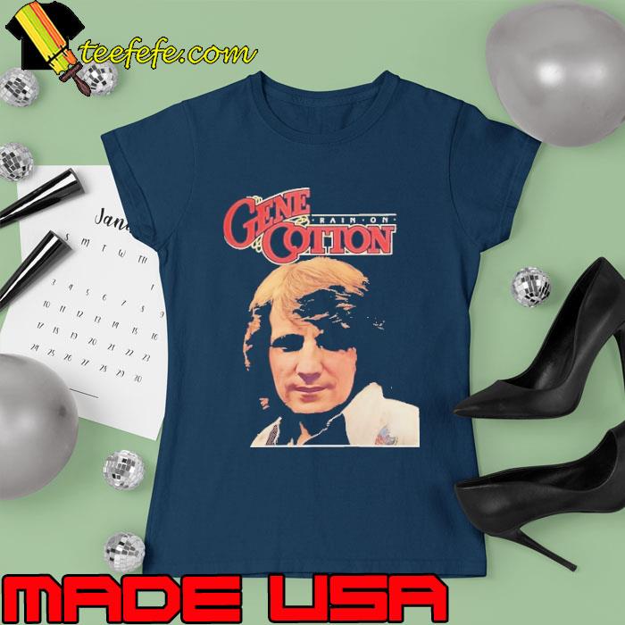 Gene cotton rain on s Ladies tee Gene cotton rain on s Ladies tee