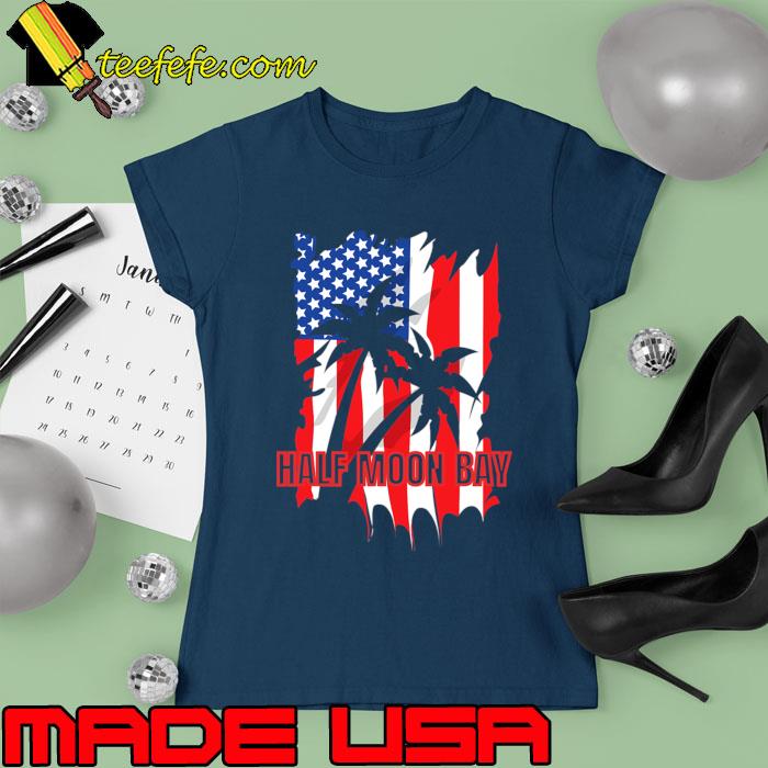 Half Moon Bay Vacation American Flag T-Shirt Ladies tee Half Moon Bay Vacation American Flag T-Shirt Ladies tee